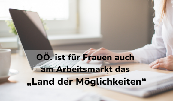 OÖ_ist_für_Frauen_am_Arbeitsmarkt_das_-_Land_der_Möglichkeiten_-.png  